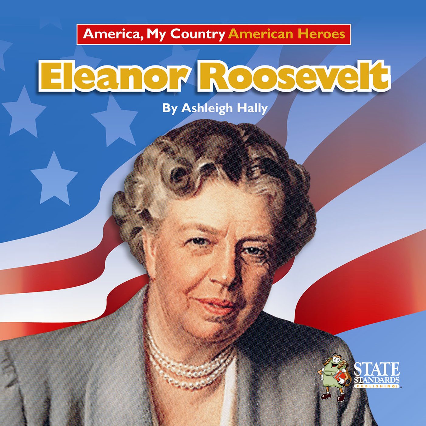 Eleanor Roosevelt 9OUR3TATEs9OUR3TANDARDSs9OURRADEEVEL America My Country - photo 1