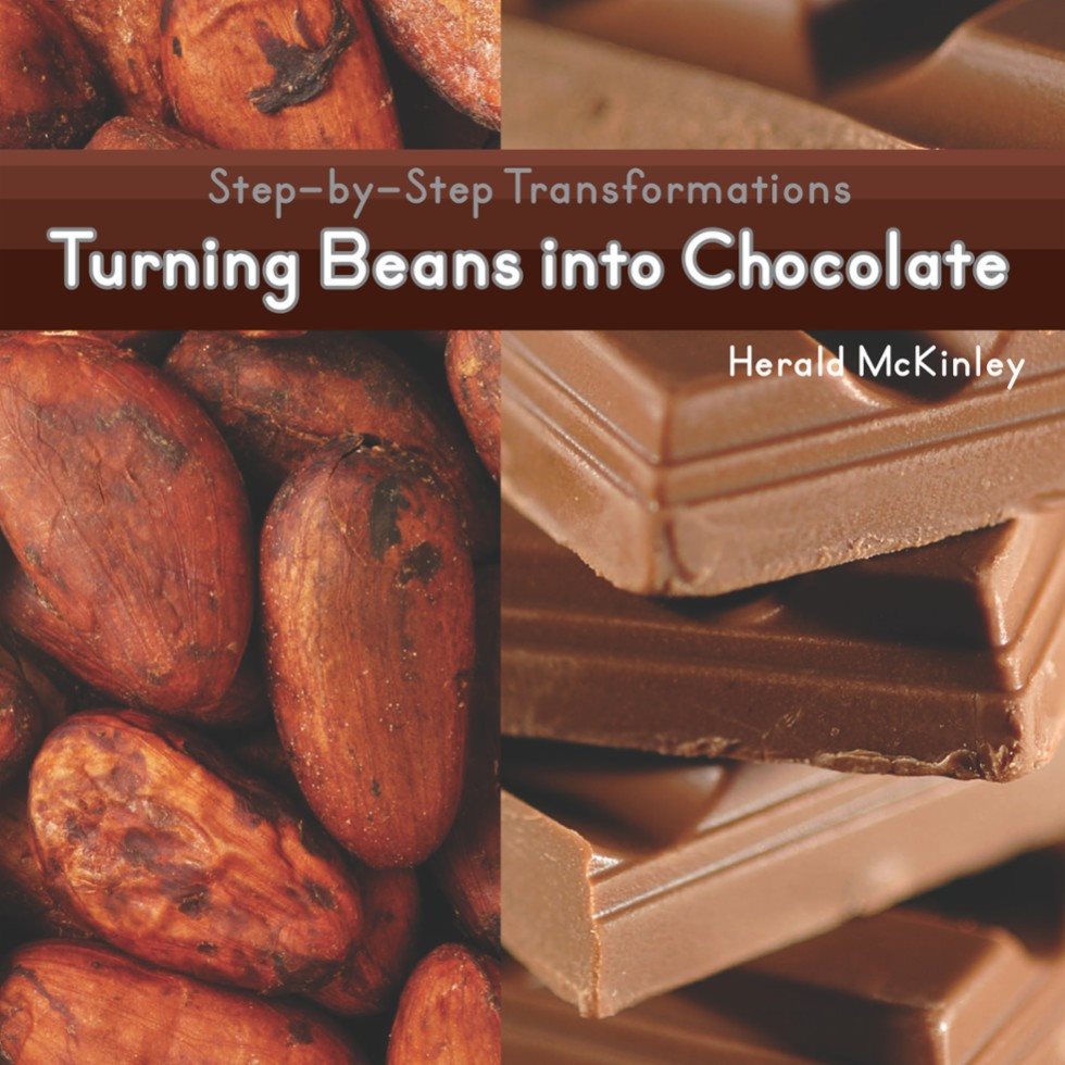 Turning Beans into Chocolate Herald McKinley Step-by-Step - photo 1