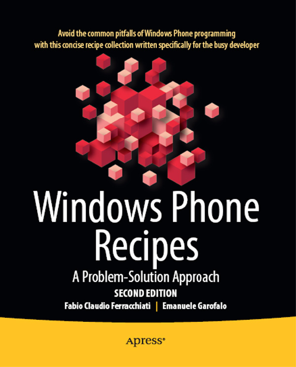 Windows Phone Recipes Second Edition Copyright 2011 by Fabio Claudio - photo 1