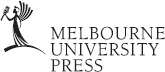 MELBOURNE UNIVERSITY PRESS An imprint of Melbourne University Publishing - photo 1