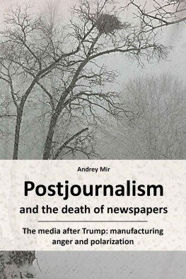 Andrey Mir - Postjournalism and the death of newspapers. The media after Trump: manufacturing anger and polarization