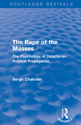 Serge Chakotin - The Rape of the Masses: The Psychology of Totalitarian Political Propaganda