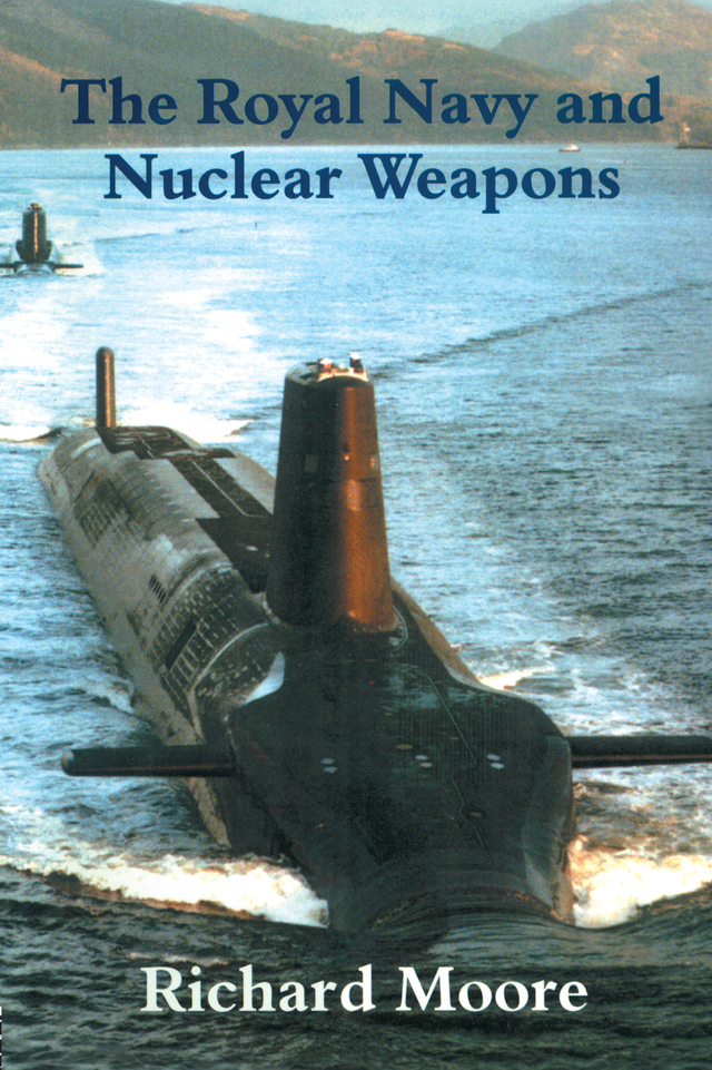 THE ROYAL NAVY AND NUCLEAR WEAPONS Cass Series Naval Policy and History Series - photo 1