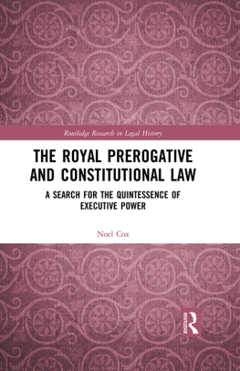 Noel Cox - The Royal Prerogative and Constitutional Law: A Search for the Quintessence of Executive Power