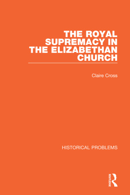 Claire Cross - The Royal Supremacy in the Elizabethan Church