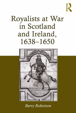 Barry Robertson - Royalists at War in Scotland and Ireland, 1638–1650