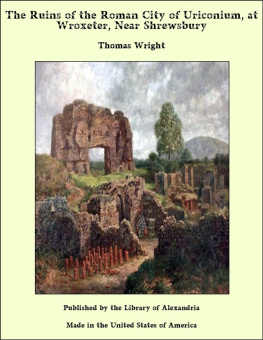 Thomas Wright - The Ruins of the Roman City of Uriconium, at Wroxeter, near Shrewsbury