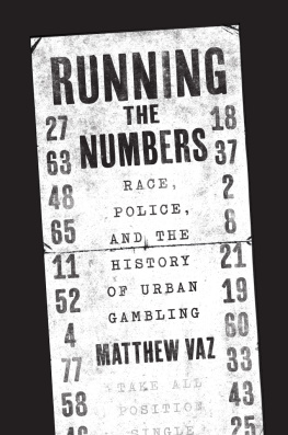 Matthew Vaz Running the Numbers: Race, Police, and the History of Urban Gambling