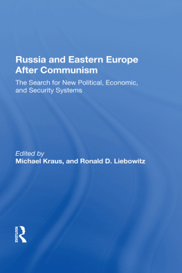 Michael Kraus - Russia and Eastern Europe After Communism: The Search for New Political, Economic, and Security Systems
