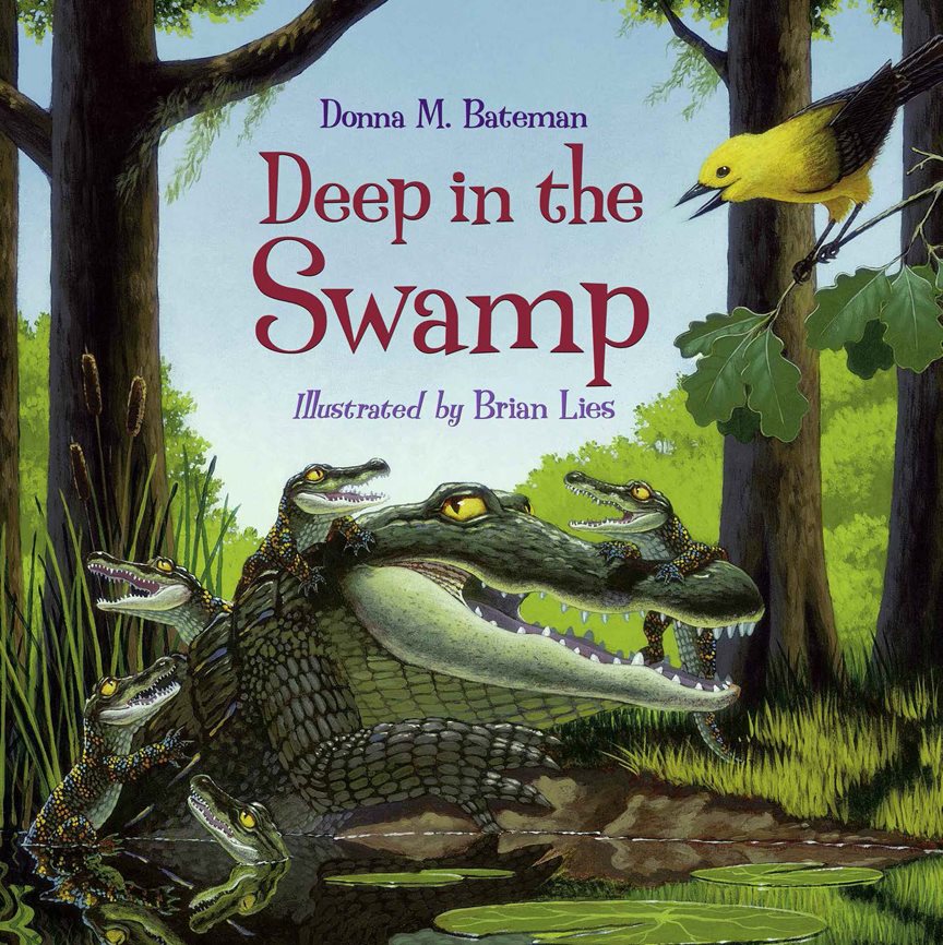 Deep in the Swamp Donna M Bateman Illustrated by Brian Lies - photo 1