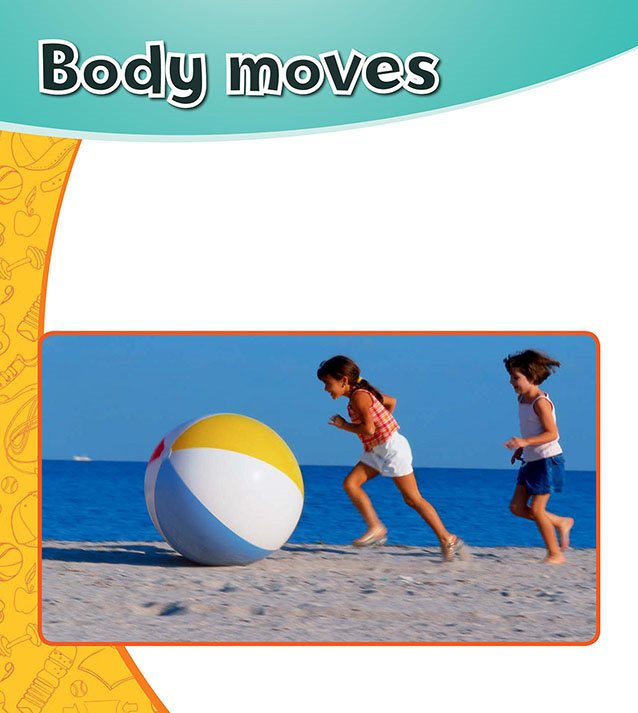 Body moves Physical activity helps keep your body healthy Being active - photo 8