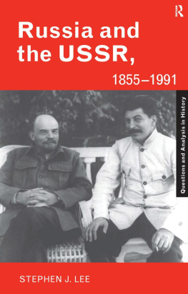 Stephen J. Lee - Russia and the USSR, 1855–1991: Autocracy and Dictatorship