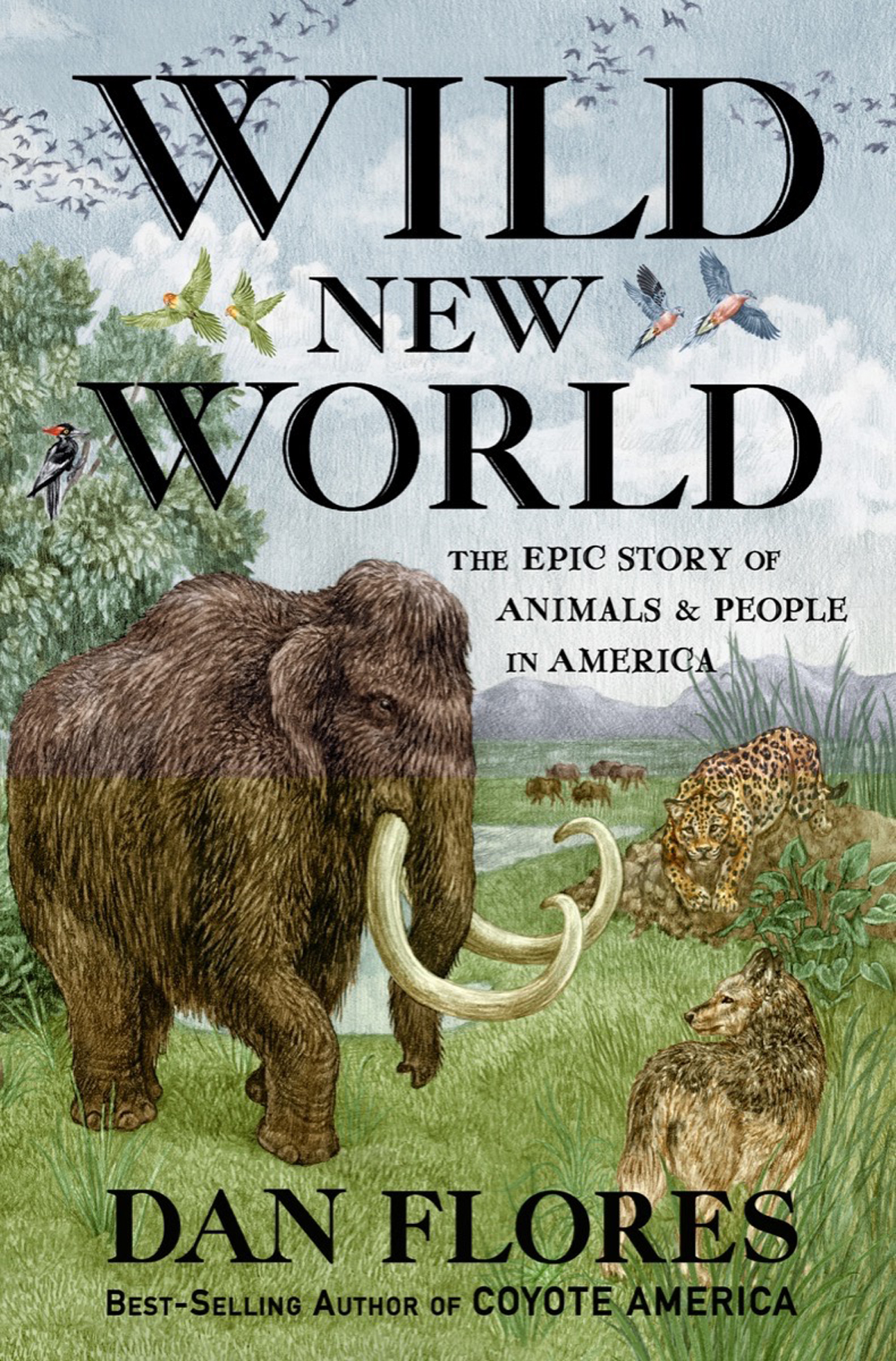 WILD NEW WORLD THE EPIC STORY OF ANIMALS AND PEOPLE IN AMERICA - photo 1