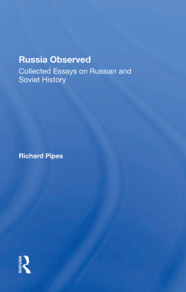 Richard E. Pipes - Russia Observed: Collected Essays on Russian and Soviet History