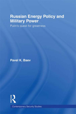 Pavel K. Baev Russian Energy Policy and Military Power: Putins Quest for Greatness