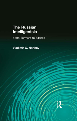 Vladimir C. Nahirny - The Russian Intelligentsia: From Torment to Silence