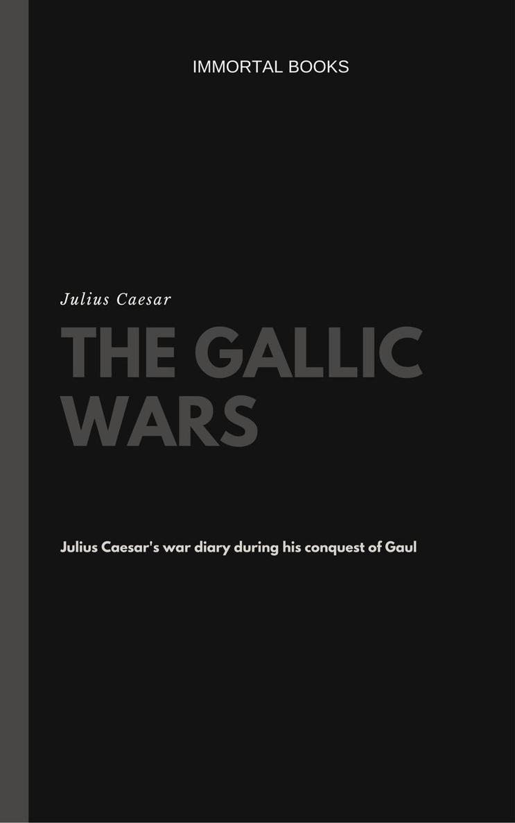 The Gallic Wars By Julius Caesar Copyright T he Gallic Wars by Julius - photo 1