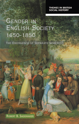 Robert B. Shoemaker - Gender in English Society 1650-1850: The Emergence of Separate Spheres?