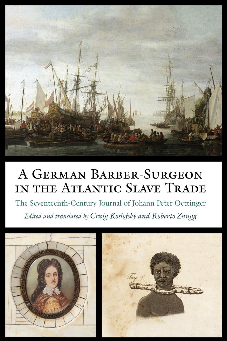 A GERMAN BARBER-SURGEON IN THE ATLANTIC SLAVE TRADE STUDIES IN EARLY MODERN - photo 1