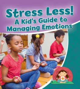 Rebecca Sjonger Stress Less! a Kids Guide to Managing Emotions