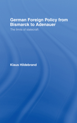 Klaus Hilderbrand - German Foreign Policy from Bismarck to Adenauer: The Limits of Statecraft