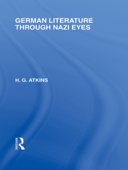 G H Atkins German Literature Through Nazi Eyes (RLE Responding to Fascism)