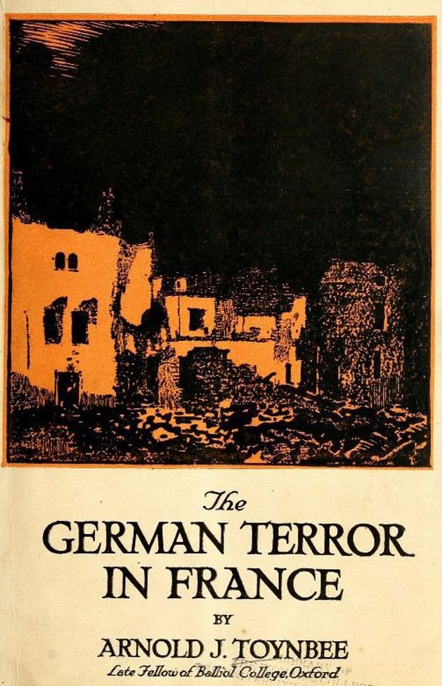 The German Terror In France An Historical Record Arnold J Toynbee - photo 1