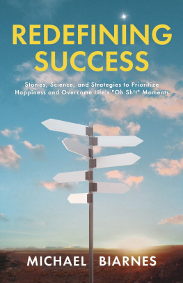 Michael Biarnes - Redefining Success: Stories, Science, and Strategies to Prioritize Happiness and Overcome Lifes Oh Sh!t Moments