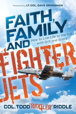 Todd Riddler Riddle - Faith, Family and Fighter Jets: How to Live Life to the Full with Grit and Grace