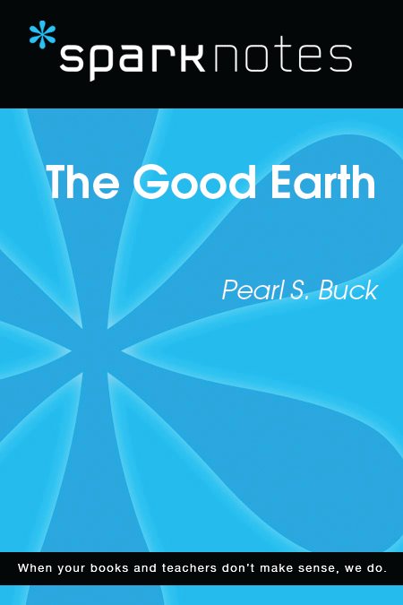 The Good Earth Pearl S Buck 2003 2007 by Spark Publishing This Spark - photo 1