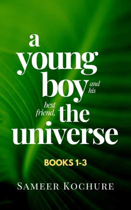 Sameer Kochure - A Young Boy and His Best Friend, the Universe. Boxset: Books #1-3
