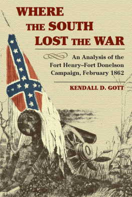 Kendall D. Gott Where the South Lost the War: An Analysis of the Fort Henry-Fort Donelson Campaign, February 1862