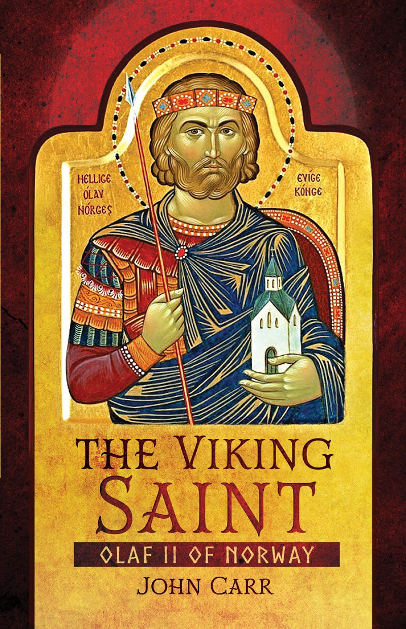 The Viking Saint The Viking Saint Olaf II of Norway John Carr First - photo 1