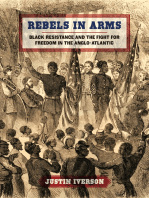 Justin Iverson - Rebels in Arms: Black Resistance and the Fight for Freedom in the Anglo-Atlantic