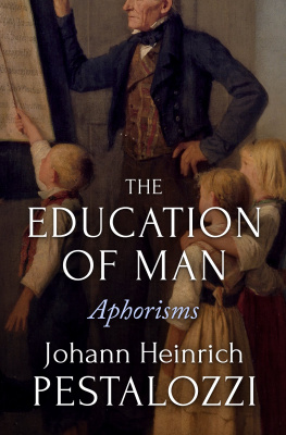 Johann Heinrich Pestalozzi - The Education of Man: Aphorisms