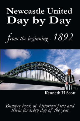 Kenneth H. Scott Newcastle United Day by Day: Bumper book of historical facts and trivia for every day of the year.