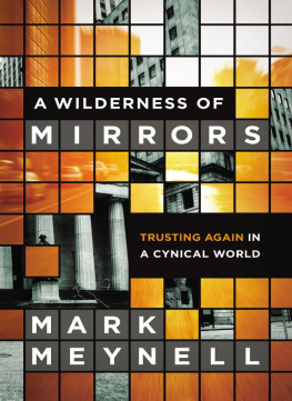 Mark Meynell A Wilderness of Mirrors: Trusting Again in a Cynical World