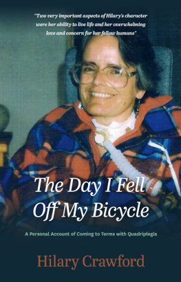 Hilary Crawford The Day I Fell Off My Bicycle: A Personal Account of Coming to Terms with Quadriplegia