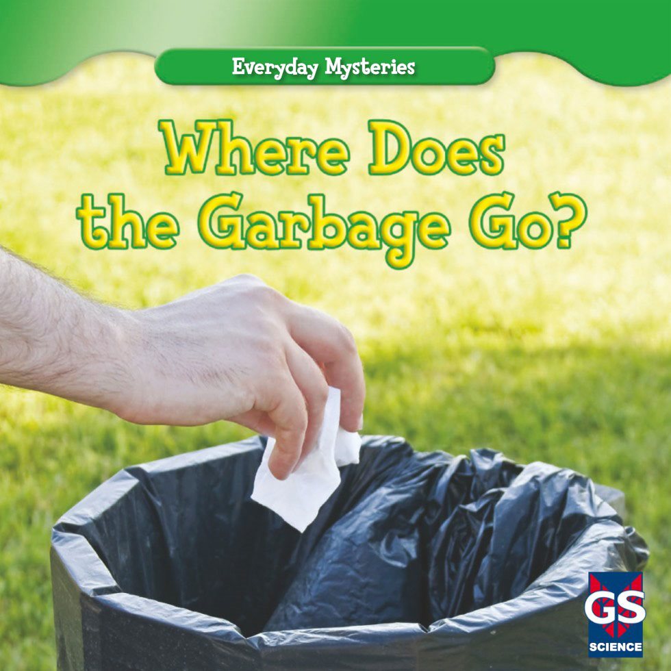 Where Does the Garbage Go SCIENCE Everyday Mysteries Ev - photo 1