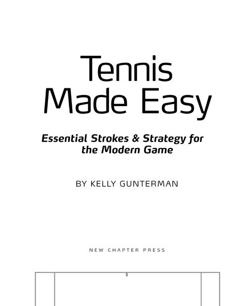 Tennis Made Easy is published by New Chapter Press wwwNewChapterMediacom - photo 3