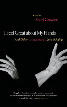 Shari Graydon - I Feel Great About My Hands: And Other Unexpected Joys of Aging