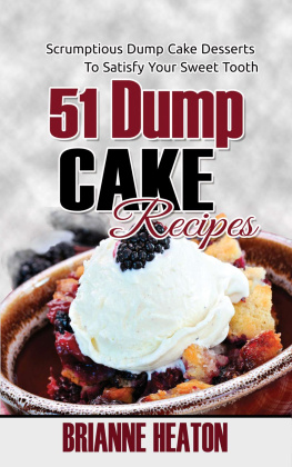 Brianne Heaton 51 Dump Cake Recipes: Scrumptious Dump Cake Desserts To Satisfy Your Sweet Tooth