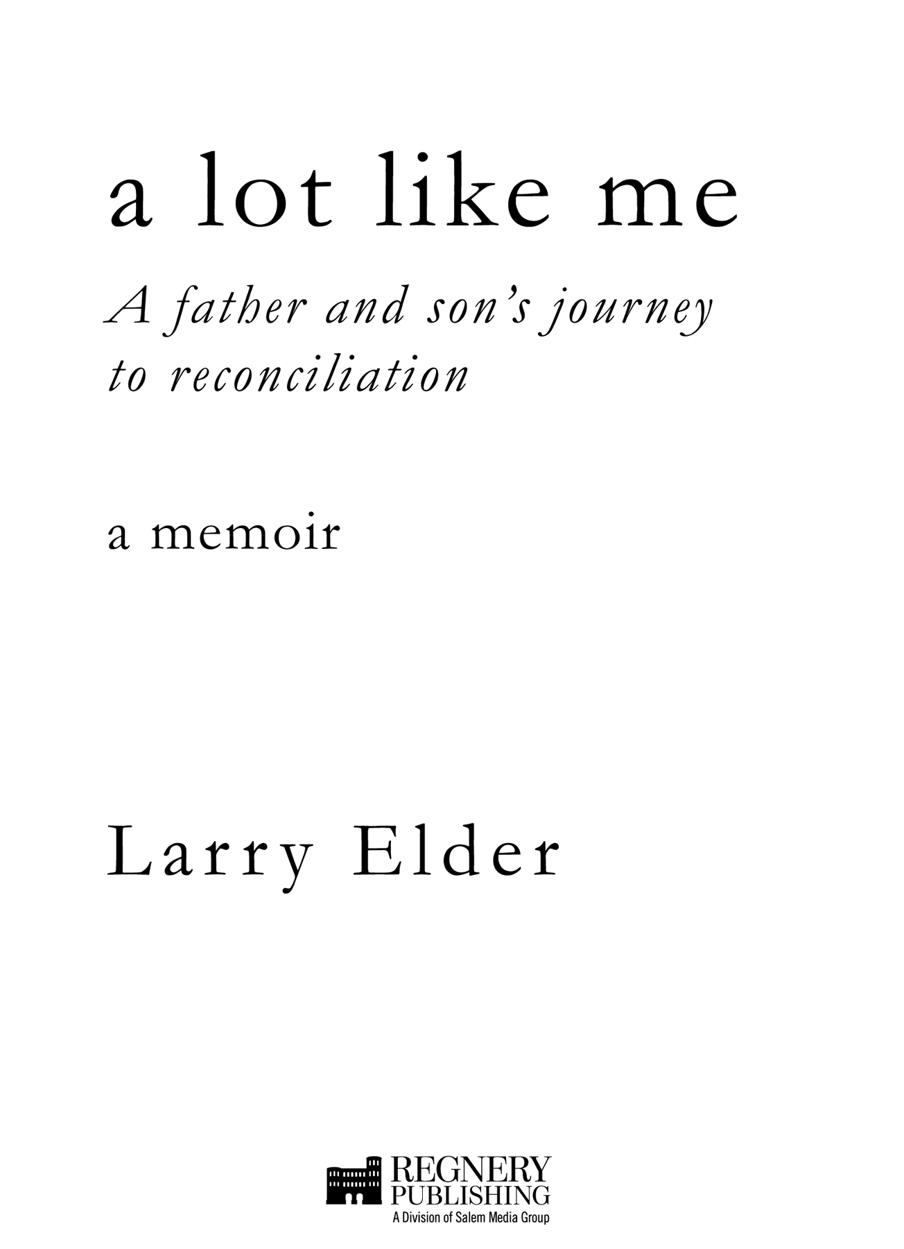 contents Table of Contents Guide Praise for a lot like me Larry Elders story - photo 3