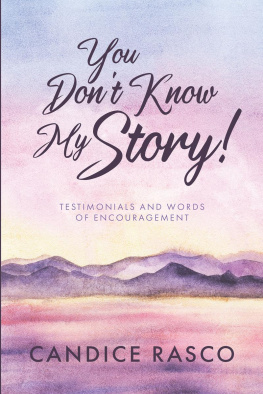 Candice Rasco - You Dont Know My Story!: Testimonials and Words of Encouragement