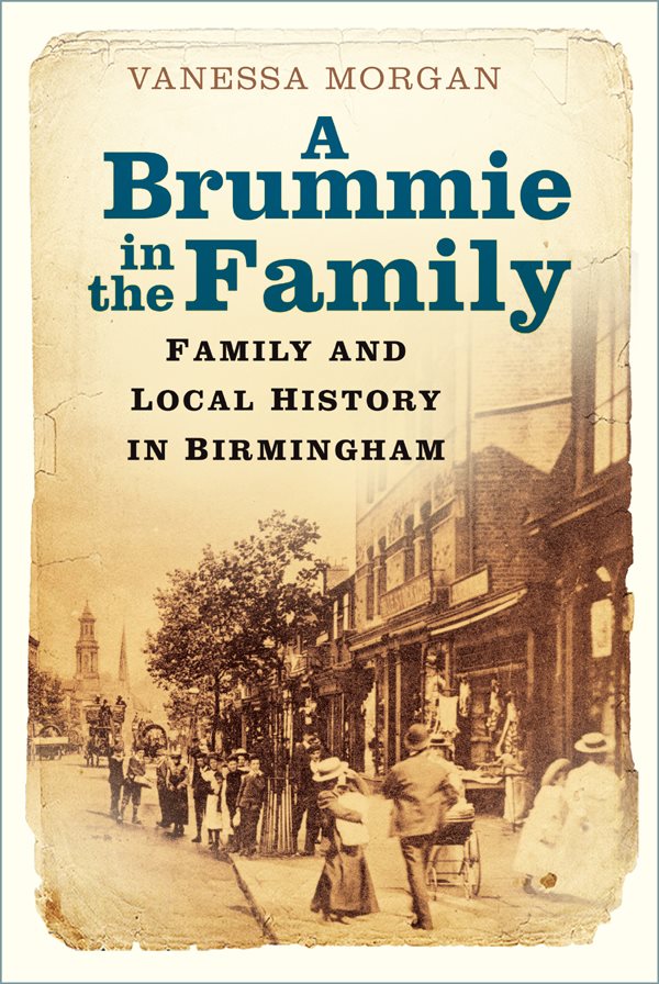 A Brummie in the Family Family and Local History in Birmingham First - photo 1