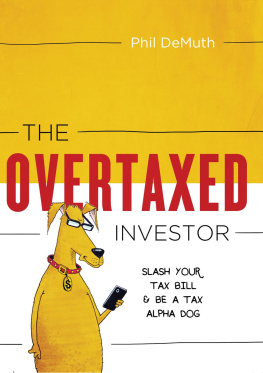 Phil DeMuth - The OverTaxed Investor: Slash Your Tax Bill & Be a Tax Alpha Dog