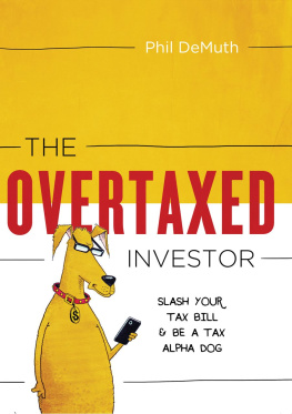 Phil DeMuth The OverTaxed Investor: Slash Your Tax Bill & Be a Tax Alpha Dog