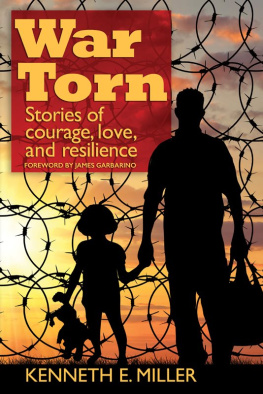 Kenneth E. Miller War Torn: Stories of Courage, Love, and Resilience