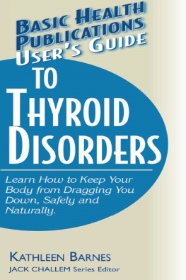 Kathleen Barnes - Users Guide to Thyroid Disorders: Natural Ways to Keep Your Body from Dragging You Down