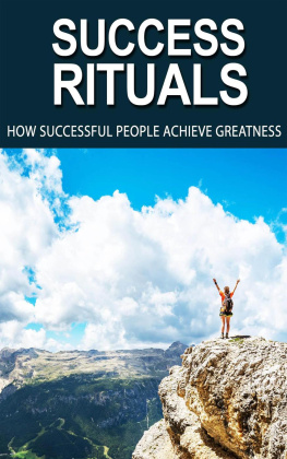 David Brock - Success Rituals: Discover Empowering Success Habits And Apply Them In Your Life To Achieve Destined Greatness!